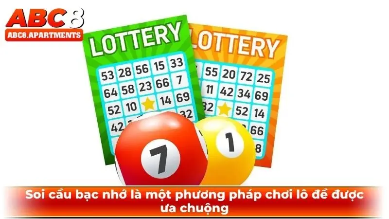 Soi cầu bạc nhớ là một phương pháp chơi lô đề được ưa chuộng