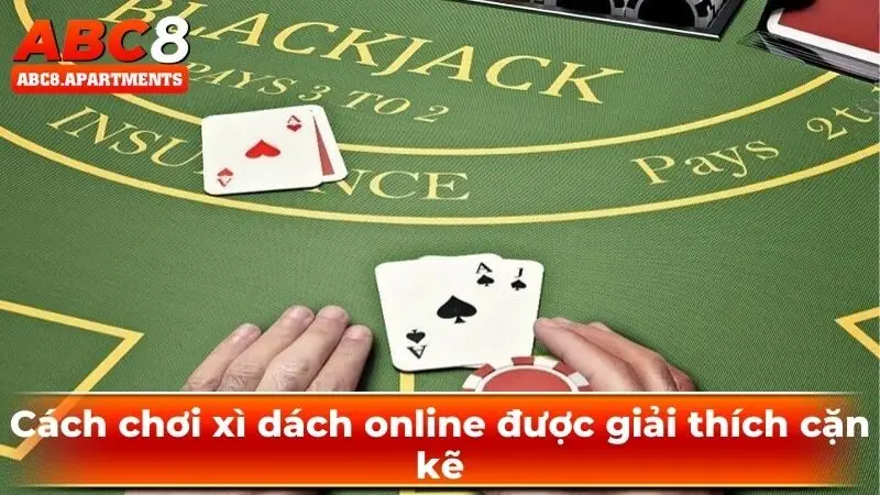 Cách chơi xì dách online được giải thích cặn kẽ