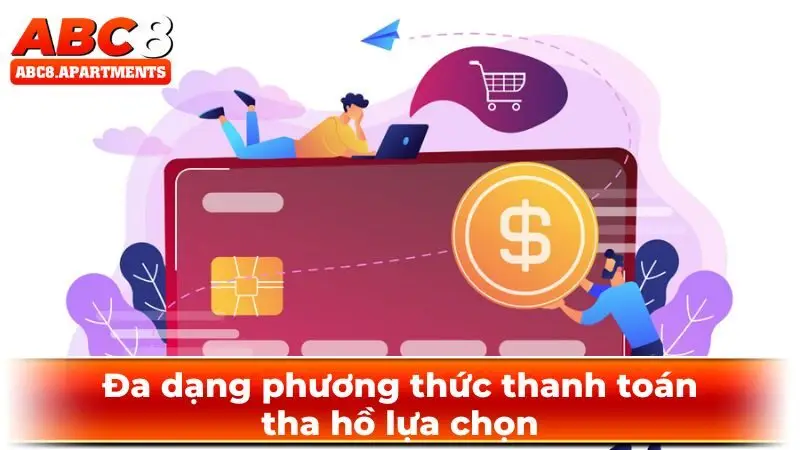 Đa dạng hình thức thanh toán thỏa sức chọn lựa thoải mái