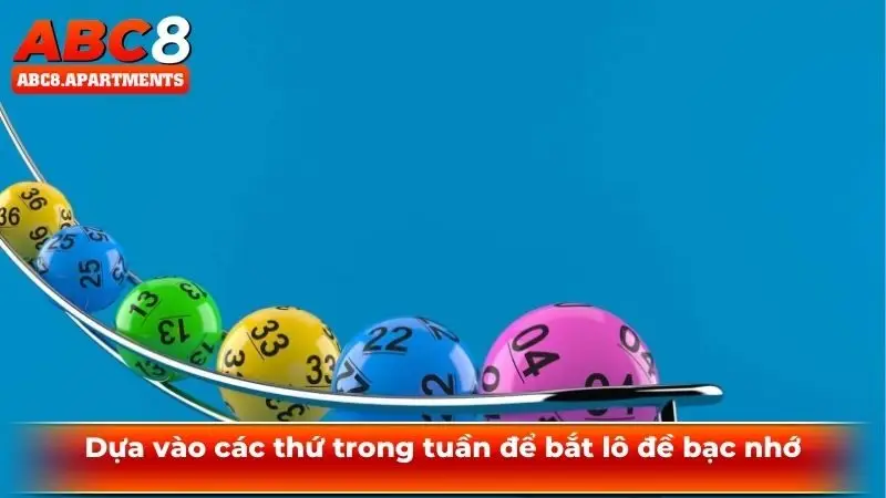 Dựa vào các thứ trong tuần để bắt lô đề bạc nhớ