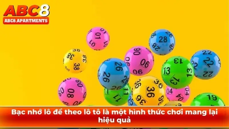 Bạc nhớ lô đề theo lô tô là một hình thức chơi mang lại hiệu quả