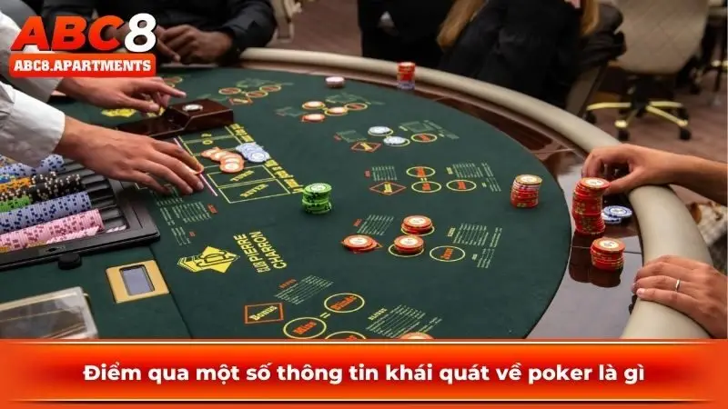 Điểm qua một số thông tin khái quát về poker là gì